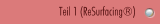 Teil 1 (ReSurfacing&reg;)